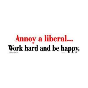  Annoy a Liberal   Work hard and be happy 