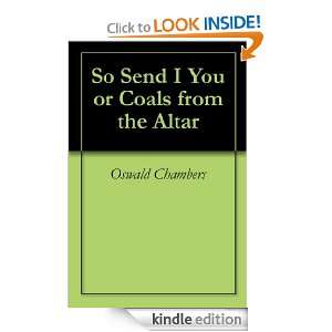So Send I You or Coals from the Altar: Oswald Chambers, Aaron Roberts 
