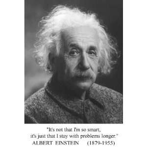  Albert Einstein I Just Stay with Problems Longer Quote 8 