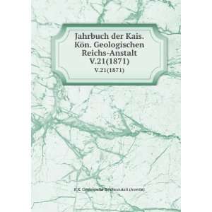 Jahrbuch der Kais. KÃ¶n. Geologischen Reichs Anstalt. V.21(1871) K 