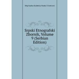  Srpski Etnografski Zbornik, Volume 9 (Serbian Edition 