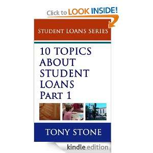 10 Topics About Student Loans Part 1 Tony Stone  Kindle 