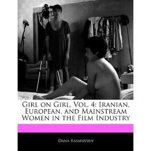 Girl on Girl, Vol. 4 Iranian, European, and Mainstream Women in the 