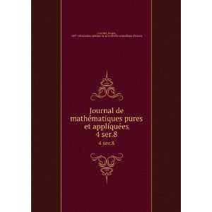  Journal de mathÃ©matiques pures et appliquÃ©es. 4 ser 
