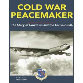  Cold War Peacemaker: The Story of Cowtown and the Convair 