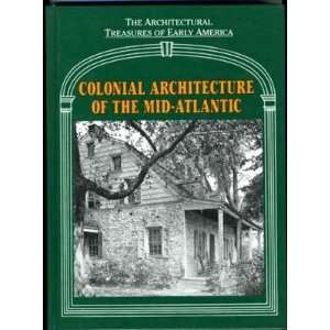  Colonial Architecture of the Mid Atlantic Treasures Early 