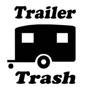  Trailer Trash Funny Decal/Sticker Choose Color/Size Easy 