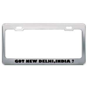 Got New Delhi,India ? Location Country Metal License Plate 