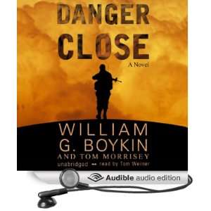  Danger Close A Novel (Audible Audio Edition) William G 