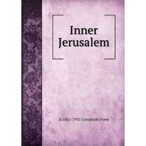  Inner Jerusalem: A 1865 1931 Goodrich Freer: Books