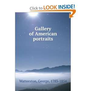  Gallery of American portraits. George Watterston Books