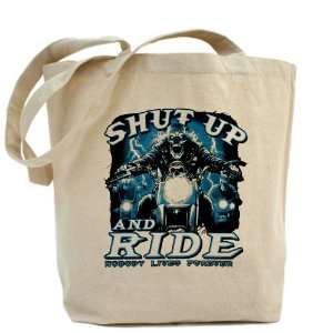  Tote Bag Shut Up And Ride Nobody Lives Forever: Everything 
