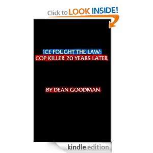 Ice Fought the Law: Cop Killer 20 Years Later: Dean Goodman:  