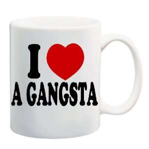  I LOVE A GANGSTA Mug Coffee Cup 11 oz: Everything Else