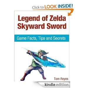 Legend of Zelda Skyward Sword: Game Facts, Tips and Secrets: Tom Reyes 