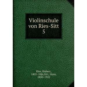   von Ries Sitt. 5 Hubert, 1802 1886,Sitt, Hans, 1850 1922 Ries Books