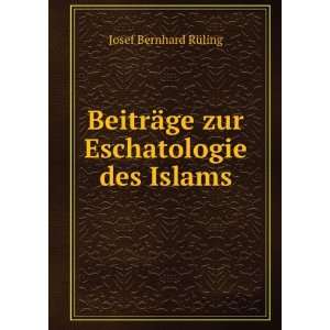   ¤ge zur Eschatologie des Islams: Josef Bernhard RÃ¼ling: Books