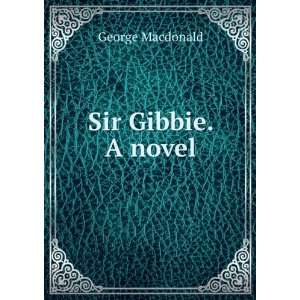  Sir Gibbie. A novel. George Macdonald Books