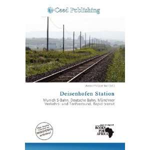    Deisenhofen Station (9786200875747): Aaron Philippe Toll: Books