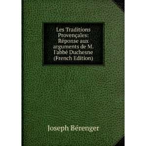   aux arguments de M. labbÃ© Duchesne: Joseph BÃ©renger: Books