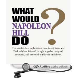  What Would Napoleon Hill Do? (Audible Audio Edition) Napoleon 