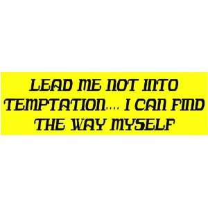 LEAD ME NOT INTO TEMPTATION.I CAN FIND THE WAY MYSELF (yellow 