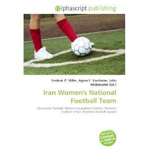  Iran Womens National Football Team (9786134233910): Books
