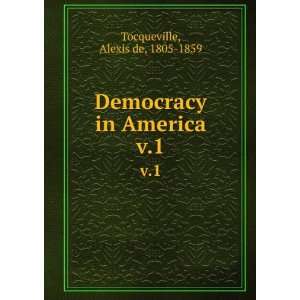    Democracy in America. v.1 Alexis de, 1805 1859 Tocqueville Books