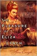 The Pleasure of Eliza Lynch Anne Enright