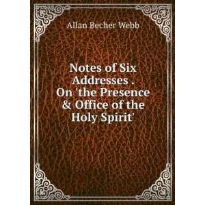   the Presence & Office of the Holy Spirit.: Allan Becher Webb: Books