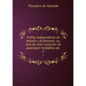   contente em quaesquer trabalhos da . 1: Theodoro de Almeida: Books