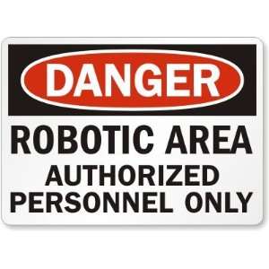  Danger: Robotic Area Authorized Personnel Only Laminated 
