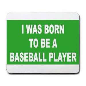  I WAS BORN TO BE A BASEBALL PLAYER Mousepad: Office 
