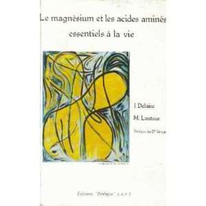   les acides aminés essentiels à la vie Lautour M. Delaire J.  Books