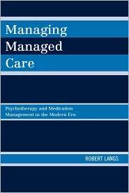 Managing Managed Care: Psychotherapy and Medication Management in the 