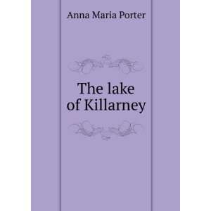 The lake of Killarney Anna Maria Porter Books