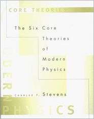 The Six Core Theories of Modern Physics, (0262691884), Charles F 
