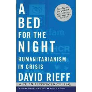  A Bed for the Night Humanitarianism in Crisis [Paperback 