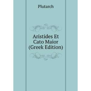 Aristides Et Cato Maior (Greek Edition) Plutarch  Books