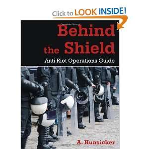  Behind the Shield: Anti Riot Operations Guide [Paperback 
