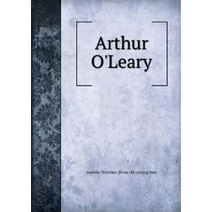    Arthur OLeary Andrew Sheridan. [from old catalog Burt Books