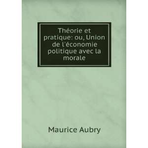   Union de lÃ©conomie politique avec la morale Maurice Aubry Books