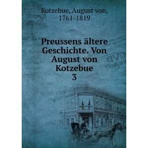   . Von August von Kotzebue. 3 August von, 1761 1819 Kotzebue Books