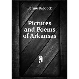 Pictures and Poems of Arkansas Bernie Babcock  Books