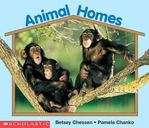   Animal Homes by Betsy Chessen, Scholastic, Inc.