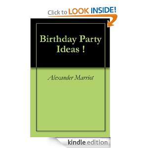 Birthday Party Ideas !: Alexander Marriot:  Kindle Store