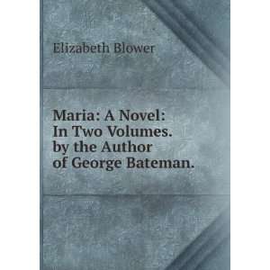   Volumes. by the Author of George Bateman. . Elizabeth Blower Books
