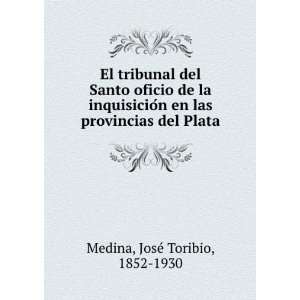   en las provincias del Plata: JosÃ© Toribio, 1852 1930 Medina: Books