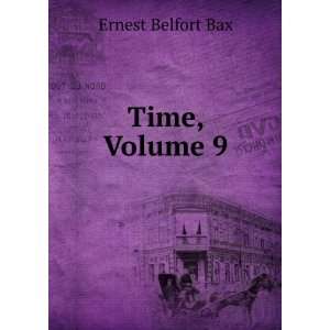  Time, Volume 9 Ernest Belfort Bax Books
