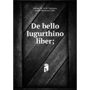  De bello Iugurthino liber; 86 34 B.C,Schmalz, Joseph 